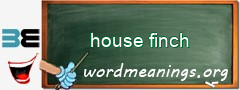 WordMeaning blackboard for house finch